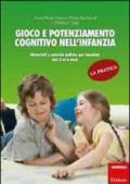 Gioco e potenziamento cognitivo nell'infanzia. La pratica. Materiali e attività ludiche per bambini dai 3 ai 6 anni