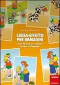 Causa-effetto per immagini. Storie illustrate per sviluppare la logica e il linguaggio