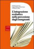 L'integrazione scolastica nella percezione degli insegnanti