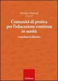 Comunità di pratica per l'educazione continua in sanità. Contributi al dibattito