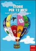 Storie per 12 mesi. Racconti e attività ludiche per la scuola dell'infanzia e il biennio della scuola primaria