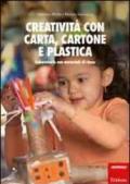 Creatività con carta, cartone, plastica. Laboratorio con materiali di riuso