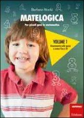 Matelogica. Per piccoli geni in matematica. 1.Orientamento nello spazio e numeri fino a 20