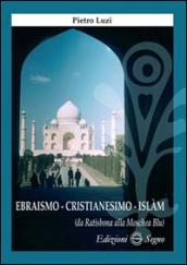 Ebraismo, cristianesimo, Islam