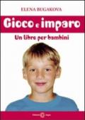 Gioco e imparo. Un libro per bambini. Ediz. illustrata