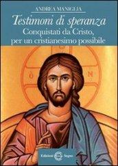 Testimoni di speranza. Conquistati da Cristo, per un cristianesimo possibile