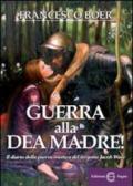 Guerra alla dea madre!