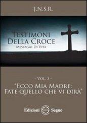 Testimoni della croce. 3.Ecco mia madre fate quello che vi dirà