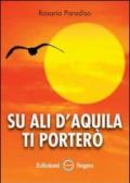 Su ali d'aquila ti porterò