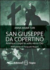 San Giuseppe da Copertino. Anima e corpo in volo verso Dio