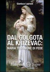 Dal Golgota al Krizevac. Maria testimone di fede