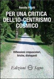 Per una critica dell'Io-centrismo cosmico