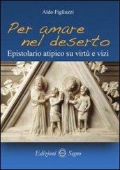 Per amare nel deserto. Epistolario atipico su virtù e vizi