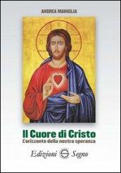 Il cuore di Cristo. L'orizzonte della nostra speranza