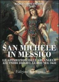 San Michele in Messico. La apparizioni dell'Arcangelo all'indio Diego Lazaro nel 1631