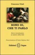 Sono Io, che ti parlo. Breve introduzione ai misteri della fede