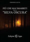 Più che mai smarriti nella «selva oscura»