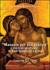Manuale per uso pratico. Esercizi spirituali di Sant'Ignazio di Loyola
