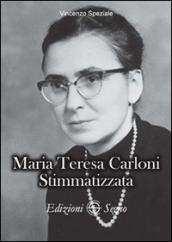 Maria Teresa Carloni. Stimmatizzata