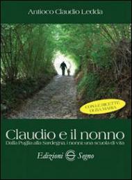 Claudio e il nonno. Dalla Puglia alla Sardegna, i nonni: una scuola di vita