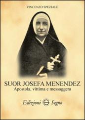 Suor Josefa Menendez. Apostola, vittima e messaggera