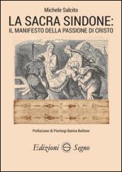 La sacra Sindone. Il manifesto della passione di Cristo