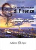 La vocazione sacra di Firenze. La città della pace secondo il pensiero di Giorgio La Pira