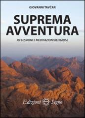 Suprema avventura. Riflessioni e meditazioni religiose