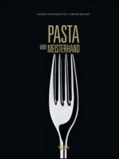 Pasta von Meisterhand. Geniale Pasta-Ideen von 15 grossen Kochen