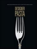 Designer pasta. Pasta as seen through the lens of 15 great chef's creative genius