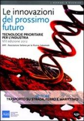 Le innovazioni del prossimo futuro. Tecnologie prioritarie per l'industria. Settore trasporto su strada, ferro e marittimo