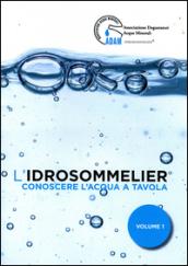 L'idrosommelier. 1.Conoscere l'acqua a tavola