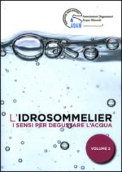 L'idrosommelier. 2.I sensi per degustare l'acqua