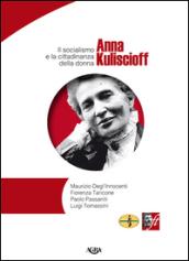 Anna Kuliscioff. Il socialismo e la cittadinanza della donna