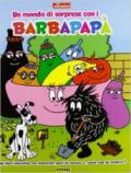 Mondo di sorprese con i Barbapapà. Libri sorprendenti (Un)