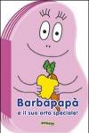 Barbapapà e il suo orto speciale! Ediz. illustrata