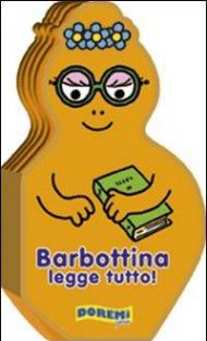 Barbottina legge tutto! La famiglia Barbapapà. Ediz. illustrata