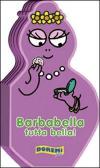 Barbabella tutta bella! Ediz. illustrata