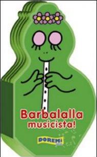 Barbalalla musicista! Ediz. illustrata