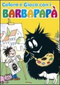 Colora e gioca con i Barbapapà. Ediz. illustrata