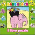 Il tuo puzzle dei Barbapapà. Il libro puzzle