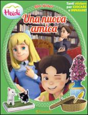 Una nuova amica. Heidi. Con adesivi. Ediz. illustrata