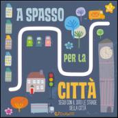 A spasso per la città. Le stradine. Ediz. illustrata