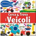 I veicoli. Cerca & trova. Ediz. illustrata