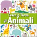 Gli animali. Cerca & trova. Ediz. illustrata