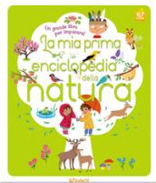 La mia prima enciclopedia della natura. Ediz. illustrata