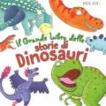 Il grande libro delle storie di dinosauri. Ediz. a colori
