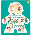 La mia prima enciclopedia del corpo umano. Ediz. a colori