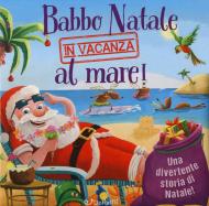 Babbo Natale in vacanza al mare! Luccichini di Natale. Ediz. a colori