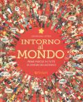 Intorno al mondo. Prime parole in tutte le lingue del mondo! Monditondi. Ediz. a colori